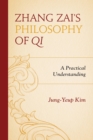 Image for Zhang Zai&#39;s philosophy of qi: a practical understanding
