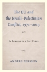 Image for The EU and the Israeli-Palestinian Conflict 1971-2013: In Pursuit of a Just Peace
