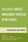 Image for Indigenous Conflict Management Strategies in West Africa : Beyond Right and Wrong