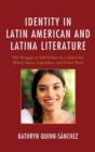 Image for Identity in Latin American and Latina literature  : the struggle to self-define in a global era where space, capitalism, and power rule