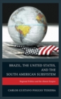 Image for Brazil, the United States, and the South American subsystem  : regional politics and the absent empire