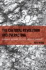 Image for The Cultural Revolution and Overacting : Dynamics between Politics and Performance