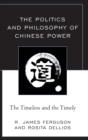 Image for The Politics and Philosophy of Chinese Power