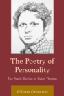 Image for The Poetry of Personality : The Poetic Diction of Dylan Thomas