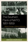 Image for The Southern Flank of NATO, 1951-1959  : military strategy or political stabilization