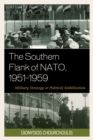 Image for The Southern Flank of NATO, 1951-1959: Military Strategy or Political Stabilization