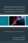 Image for Brokerage and production in the American and French entertainment industries  : invisible hands in cultural markets