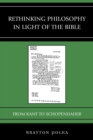 Image for Rethinking philosophy in light of the Bible: from Kant to Schopenhauer
