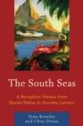 Image for The South Seas: a reception history from Daniel Defoe to Dorothy Lamour