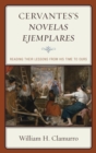 Image for Cervantes&#39;s novelas ejemplares: reading their lessons from his time to ours