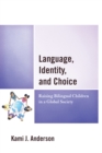 Image for Language, identity, and choice  : raising bilingual children in a global society