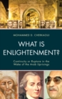 Image for What is enlightenment?  : continuity or rupture in the wake of the Arab uprisings
