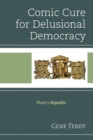 Image for Comic cure for delusional democracy  : Plato&#39;s Republic