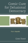 Image for Comic cure for delusional democracy: Plato&#39;s Republic