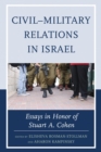 Image for Civil-military relations in Israel: essays in honor of Stuart A. Cohen