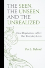 Image for The seen, the unseen, and the unrealized: how regulations affect our everyday lives