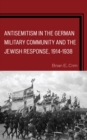 Image for Antisemitism in the German Military Community and the Jewish Response, 1914–1938