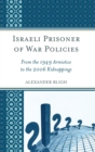 Image for Israeli Prisoner of War Policies : From the 1949 Armistice to the 2006 Kidnappings