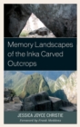 Image for Memory landscapes of the Inka carved outcrops