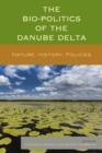 Image for The Bio-Politics of the Danube Delta