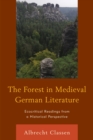 Image for The forest in medieval German literature: ecocritical readings from a historical perspective