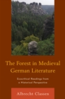 Image for The Forest in Medieval German Literature : Ecocritical Readings from a Historical Perspective