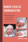 Image for Women&#39;s health communication: high-risk pregnancy and premature birth narratives