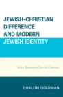 Image for Jewish-Christian difference and modern Jewish identity: seven twentieth-century converts