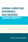 Image for Jewish–Christian Difference and Modern Jewish Identity : Seven Twentieth-Century Converts