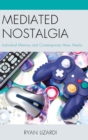 Image for Mediated nostalgia  : individual memory and contemporary mass media