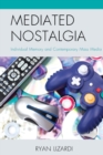 Image for Mediated Nostalgia : Individual Memory and Contemporary Mass Media
