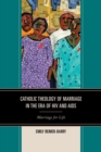 Image for Catholic theology of marriage in the era of HIV and AIDS: marriage for life