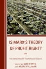 Image for Is Marx&#39;s theory of profit right?: the simultaneist-temporalist debate