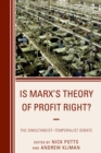 Image for Is Marx&#39;s Theory of Profit Right? : The Simultaneist-Temporalist Debate