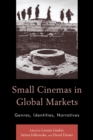 Image for Small cinemas in global markets  : genres, identities, narratives