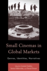Image for Small cinemas in global markets: genres, identities, narratives