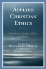 Image for Applied Christian ethics: foundations, economic justice, and politics
