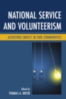 Image for National Service and Volunteerism : Achieving Impact in Our Communities