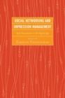 Image for Social Networking and Impression Management : Self-Presentation in the Digital Age