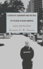 Image for A crisis of leadership and the role of citizens in Black America: leaders of the new school