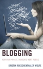Image for Blogging  : how our private thoughts went public