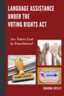 Image for Language assistance under the Voting Rights Act: are voters lost in translation?