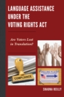 Image for Language Assistance under the Voting Rights Act : Are Voters Lost in Translation?