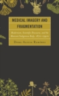 Image for Medical imagery and fragmentation: modernism, scientific discourse, and the Mexican/indigenous body, 1870-1940s