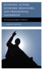 Image for Economic Actors, Economic Behaviors, and Presidential Leadership