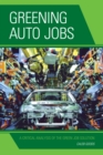 Image for Greening Auto Jobs : A Critical Analysis of the Green Job Solution