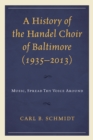 Image for A History of the Handel Choir of Baltimore (1935–2013)