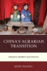 Image for China&#39;s agrarian transition  : peasants, property, and politics