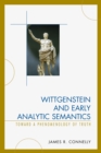 Image for Wittgenstein and early analytic semantics  : toward a phenomenology of truth