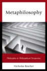 Image for Metaphilosophy: philosophy in philosophical perspective